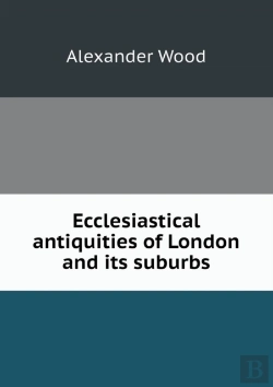 Bertrand.pt - Ecclesiastical Antiquities Of London And Its Suburbs
