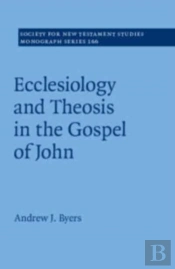 Ecclesiology And Theosis In The Gospel Of John