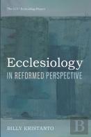 Ecclesiology In Reformed Perspective