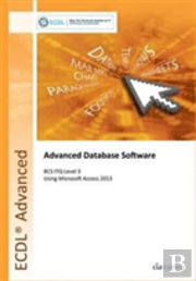 Ecdl Advanced Database Software Using Access 2013 (Bcs Itq Level 3)