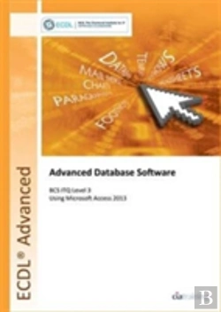 Bertrand.pt - Ecdl Advanced Database Software Using Access 2013 (Bcs Itq Level 3)