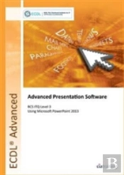 Ecdl Advanced Presentation Software Using Powerpoint 2013 (Bcs Itq Level 3)
