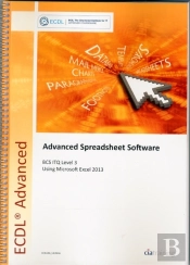 Ecdl Advanced Spreadsheet Software Using Excel 2013 (Bcs Itq Level 3)