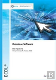 Ecdl Database Software Using Access 2013 (Bcs Itq Level 2)