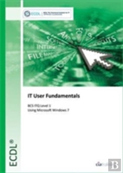 Bertrand.pt - Ecdl It User Fundamentals Using Windows 7 (Bcs Itq Level 1)