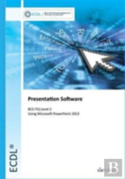 Ecdl Presentation Software Using Powerpoint 2013 (Bcs Itq Level 2)