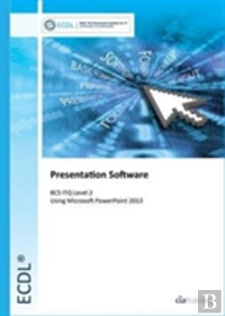 Bertrand.pt - Ecdl Presentation Software Using Powerpoint 2013 (Bcs Itq Level 2)
