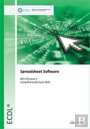 Ecdl Spreadsheet Software Using Excel 2010 (Bcs Itq Level 1)