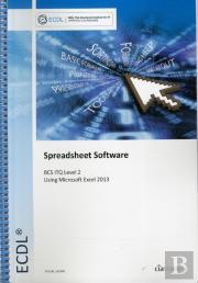 Ecdl Spreadsheet Software Using Excel 2013 (Bcs Itq Level 2)