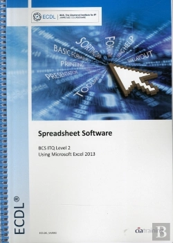 Bertrand.pt - Ecdl Spreadsheet Software Using Excel 2013 (Bcs Itq Level 2)