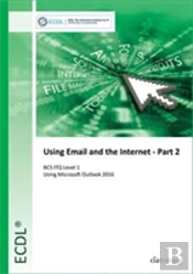 Ecdl Using Email And The Internet Part 2 Using Outlook 2016 (Bcs Itq Level 1)