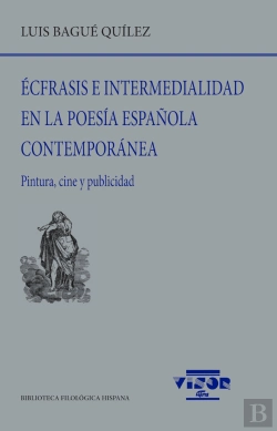 Bertrand.pt - Ecfrasis E Intermedialidad En La Poesia Española Contemporan