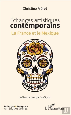 Bertrand.pt - Échanges Artistiques Contemporains ; La France Et Le Mexique