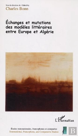 Bertrand.pt - Echanges Et Mutations Des Modèles Littéraires Entre Europe Et Algérie