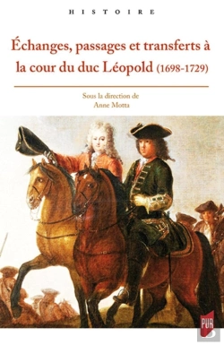 Bertrand.pt - Échanges, Passages Et Transferts À La Cour Du Duc Léopold (1698-1729)