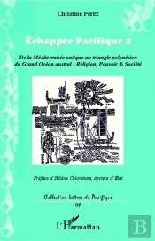 Échappée Pacifique 2 ; De La Méditerranée Antique Au Triangle Polynésien Du Grand Océan Austral : Religion, Pouvoir, Société