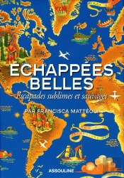 Echappees Belles Escapades Sublimes Et Sauvages