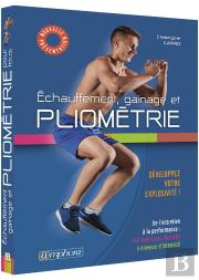 Echauffement Gainage Et Pilometrie Pour Tous - De L'Entretien A La Performance