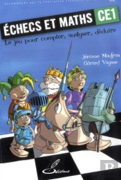 Echecs Et Maths Ce1. Le Jeu Pour Compter, Analyser, Deduire.