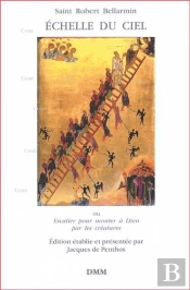 Échelle Du Ciel ? Ou Escalier Pour Monter À Dieu Par Les Créatures