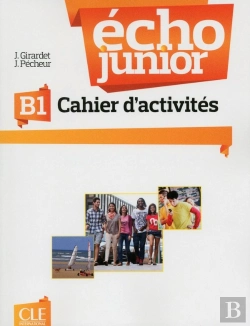 Bertrand.pt - Écho Junior : Fle ; Cahier D'Activités ; B1 (Édition 2013)