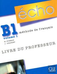 Echo; Méthode De Francais B1 T.1; Livre Du Professeur