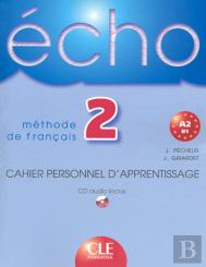 Écho Méthode De Français ; Niveau 2, A2, B1 ; Cahier Personnel D'Apprentissage