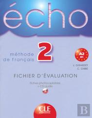 Écho ; Méthode De Français ; Niveau 2, A2, B1 ; Fichier D'Évaluation
