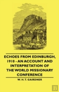 Bertrand.pt - Echoes From Edinburgh, 1910 - An Account And Interpretation Of The World Missionary Conference