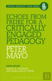 Echoes From Freire For A Critically Engaged Pedagogy