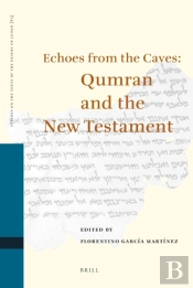 Echoes From The Caves: Qumran And The New Testament
