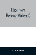 Echoes From The Gnosis (Volume I)