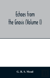 Echoes From The Gnosis (Volume I)