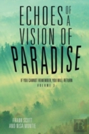 Echoes Of A Vision Of Paradise: If You Cannot Remember, You Will Return