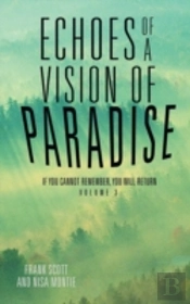 Echoes Of A Vision Of Paradise: If You Cannot Remember, You Will Return