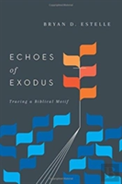 Echoes Of Exodus Â€“ Tracing A Biblical Motif