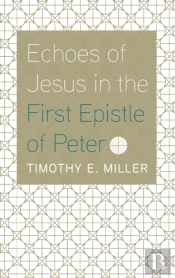 Echoes Of Jesus In The First Epistle Of Peter