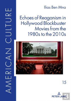 Bertrand.pt - Echoes Of Reaganism In Hollywood Blockbuster Movies From The 1980s To The 2010s