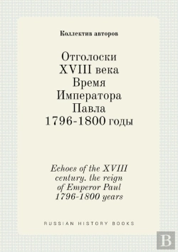 Bertrand.pt - Echoes Of The Xviii Century. The Reign Of Emperor Paul 1796-1800 Years