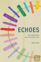 Echoes . . . The Lord'S Prayer In The Preacher'S Life