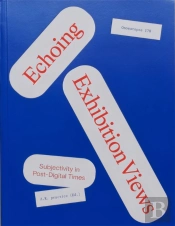 Echoing Exhibition Views: Subjectivity In Post-Digital Times