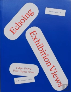 Bertrand.pt - Echoing Exhibition Views: Subjectivity In Post-Digital Times