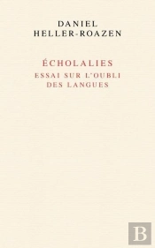 Écholalies : Essai Sur L'Oubli Des Langues