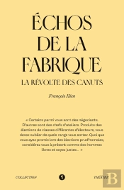 Échos De La Fabrique : La Révolte Des Canuts