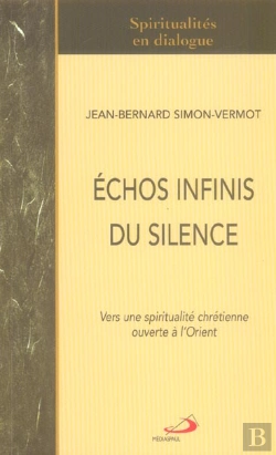 Bertrand.pt - Echos Infinis Du Silence ; Vers Une Spiritualite Chretienne Ouverte A L'Orient