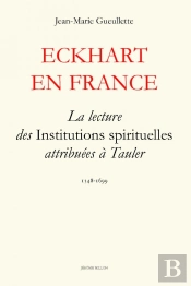 Eckhart En France ; La Lecture Des Institutions Spirituelles Attribuées À Tauler
