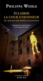 Éclairer La Cour D'Honneur : Du Palais Des Papes D'Avignon