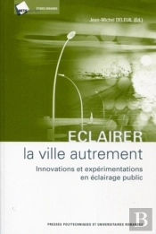 Eclairer La Ville Autrement : Innovations Et Expérimentations En Éclairage Public
