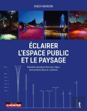Éclairer L'Espace Public Et Le Paysage ; Nouvelles Pratiques Face Aux Enjeux Environnementaux Et Sociétaux