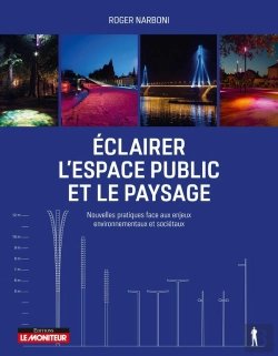 Bertrand.pt - Éclairer L'Espace Public Et Le Paysage ; Nouvelles Pratiques Face Aux Enjeux Environnementaux Et Sociétaux